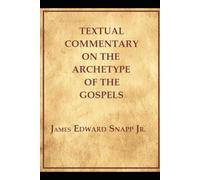 Textual Commentary on the Archetype of the Gospels