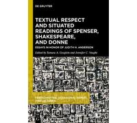 Textual Respect and Situated Readings of Spenser, Shakespeare, and Donne: Essays in Honor of Judith H. Anderson (Festschriften, Occasional Papers, and Lectures)