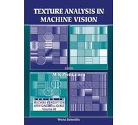 Texture Analysis In Machine Vision: 40 (Series In Machine Perception And Artificial Intelligence)