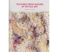 Textures from Nature in Textile Art: Natural inspiration for mixed-media and textile artists
