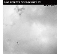Texxcoco - Side Effects Of Proximity: Part I [Vinilo]