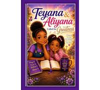 Teyana & Aliyana, Called for Greatness: A Story of Two Girls, God's Faithfulness, and a Love That Never Moves