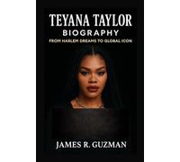TEYANA TAYLOR BIOGRAPHY: From Harlem Dreams To Global Icon