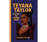 TEYANA TAYLOR: DAZZLING THE FASHION WORLD
