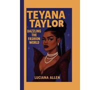 TEYANA TAYLOR: DAZZLING THE FASHION WORLD