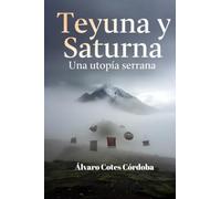 Teyuna y Saturna, una utopía serrana
