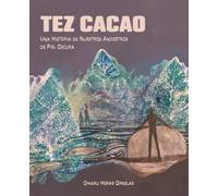 TEZ CACAO: Una Historia de Nuestros Ancestros de Piel Oscura