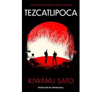 Tezcatlipoca: The unique and unforgettable Japanese thriller, available in the English language for the very first time
