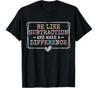 tf6jres Be Like Subtraction and Make A Difference Funny Math Teacher Unisex T-Shirt Black M