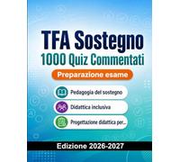 TFA Sostegno : 1000 Quiz Commentati: Preparazione Concorso Insegnanti | Pedagogia, Psicologia e Didattica
