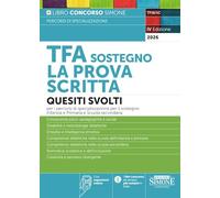 TFA Sostegno La Prova Scritta - Quesiti Svolti per i percorsi di specializzazione per il sostegno Infanzia e Primaria e Scuola secondaria (Concorsi e abilitazioni)