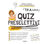 TFA SOSTEGNO: Quiz Preselettivi: Raccolta completa di 2.924 quiz ufficiali somministrati nelle Università dal 2013 al 2024, organizzata in sezioni ... domande e la ripetizione degli argomenti
