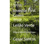 TFFF: Investor First Green /TFFF: Leilão Verde: Bilingual Edition/Edição bilíngue.