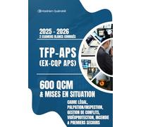 TFP-APS (ex-CQP APS) 600 QCM & mises en situation: Cadre légal, palpation/inspection, gestion de conflit, vidéoprotection, incendie & premiers secours 2 examens blancs corrigés