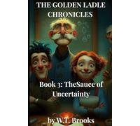 TH GOLDEN LADLE CHRONICLES: Book 3: The Sauce of Uncertainty (The Golden Ladle Chronicles)