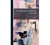 ThÃ(c)orie de la pose de la voix