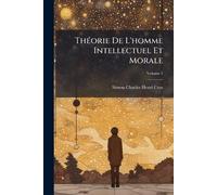 ThÃ(c)orie De L'homme Intellectuel Et Morale