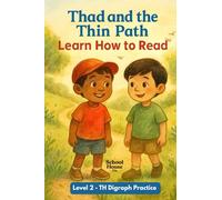 Thad and the Thin Path: Early Phonics Reader: TH Digraph + CVC Words for Beginning Readers (Learn to Read - Level 2)