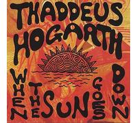 Thaddeus Hogarth - When the Sun Goes Down