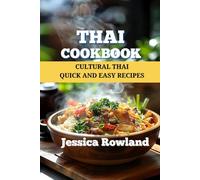 Thai Cookbook: CULTURAL THAI QUICK AND EASY RECIPES