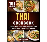 Thai Cookbook: Tasty and Easy Thai Recipes for Quick and Flavorful Meals