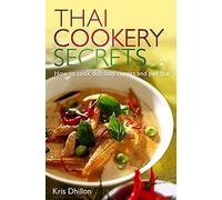 Thai Cookery Secrets: How to cook delicious curries and pad thai