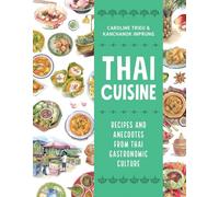 Thai Cuisine: Recipes and Anecdotes from Thai Gastronomic Culture (Asian Food)