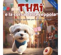 Thai e la corsa della zeppola: Una sorpresa speciale per la Festa del Papà (Le Avventure Festose di Thai)