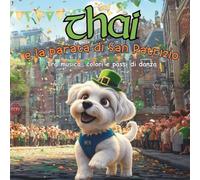 Thai e la parata di San Patrizio: Tra musica, colori e passi di danza (Le Avventure Festose di Thai)