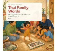 Thai Family Words: A Thai-English First Words Book About the People Who Love Us
