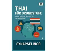 Thai für Grundstufe: Deine Basis erweitern mit SynapseLingo (Thai lernen)