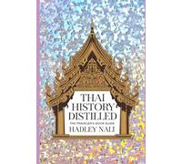 Thai History Distillled: The Traveler's Quick Guide