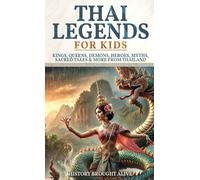 Thai Legends For Kids: Kings, Queens, Demons, Heroes, Myths, Sacred Tales & More From Thailand