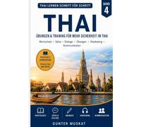 Thai lernen Schritt für Schritt - Band 4 Übungen & Training für mehr Sicherheit im Thai: Übersetzungen, Dialoge, Shadowing, Leseverständnis und praktische Übungen für Alltag, Reise und Kommunikation