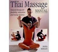 Thai Massage Manual: Natural Therapy for Flexibility, Relaxation and Energy Balance