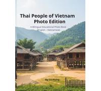Thai People of Vietnam Photo Edition: A Bilingual Educational Photo Book (English - Vietnamese)