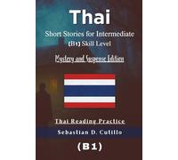 Thai Short Stories for Intermediate (B1) Skill Level - Mystery and Suspense Edition - Thai Reading Practice (Thai Short Stories (CEFR Leveled Language Learning))