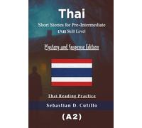 Thai Short Stories for Pre-Intermediate (A2) Skill Level - Mystery and Suspense Edition - Thai Reading Practice (Thai Short Stories (CEFR Leveled Language Learning))