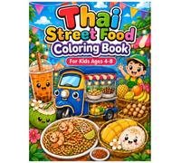 Thai Street Food Coloring Book for Kids Ages 4-8: Cute Thai Food Coloring Pages with Street Food, Snacks, Desserts, Market Carts, and Fun Simple Designs
