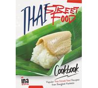 Thai Street Food Cookbook: Popular Thai Street Food Recipes from Bangkok Markets
