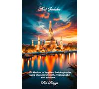Thai Sudoku: 100 Medium to Very Hard Sudoku puzzles using characters from the Thai alphabet with solutions.