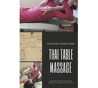 Thai Table Massage: Applying the traditional Thai Massage techniques on the table (Thai bodywork)