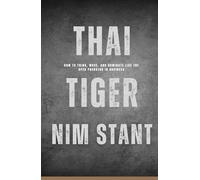 Thai Tiger: How To Think, Move, and Dominate Like The Apex Predator in Business