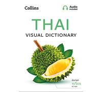 Thai Visual Dictionary: A photo guide to everyday words and phrases in Thai (Collins Visual Dictionary)