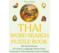 Thai Word Search Puzzle Book: 140 Word Games of Culture, Language, Street Food, Festivals & Life from the Land of Smiles