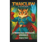 Thaiclaw y la Plaga: La Primera Saga - Secuela Uno - Episodio IV