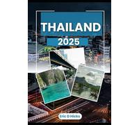 THAILAND 2025: Der unverzichtbare Reiseführer für Erstbesucher und erfahrene Entdecker
