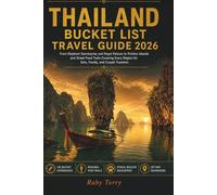 Thailand Bucket List Travel Guide 2026: From Elephant Sanctuaries and Royal Palaces to Pristine Islands and Street Food Trails Covering Every Region for Solo, Family, and Couple Travelers