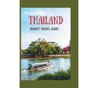 THAILAND BUDGET TRAVEL GUIDE: Simple Hacks, Cheap Eats & Free Experiences for the Smart Explorer