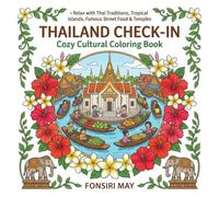 Thailand Check-In: Cozy Cultural Coloring Book: Cozy Cultural Coloring Book: Relax with Thai Traditions, Tropical Islands, Famous Street Food, and ... Travel Coloring for Adults, Teens & Beginners